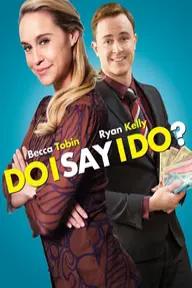 Movie poster of Say I Do