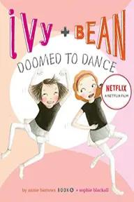 Movie poster of Ivy + Bean: Doomed to Dance