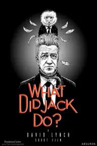 Movie poster of WHAT DID JACK DO?