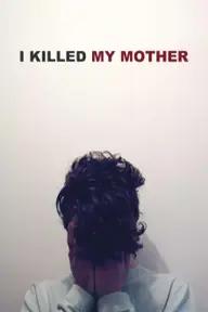 Movie poster of I Killed My Mother