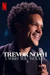 Movie poster of Trevor Noah: I Wish You Would